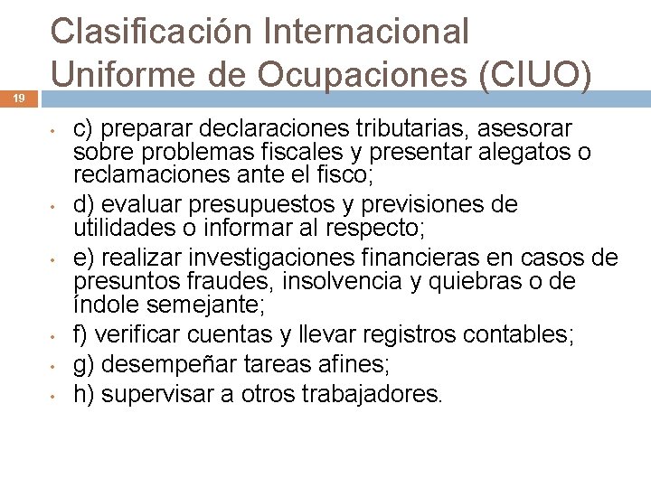 19 Clasificación Internacional Uniforme de Ocupaciones (CIUO) • • • c) preparar declaraciones tributarias,