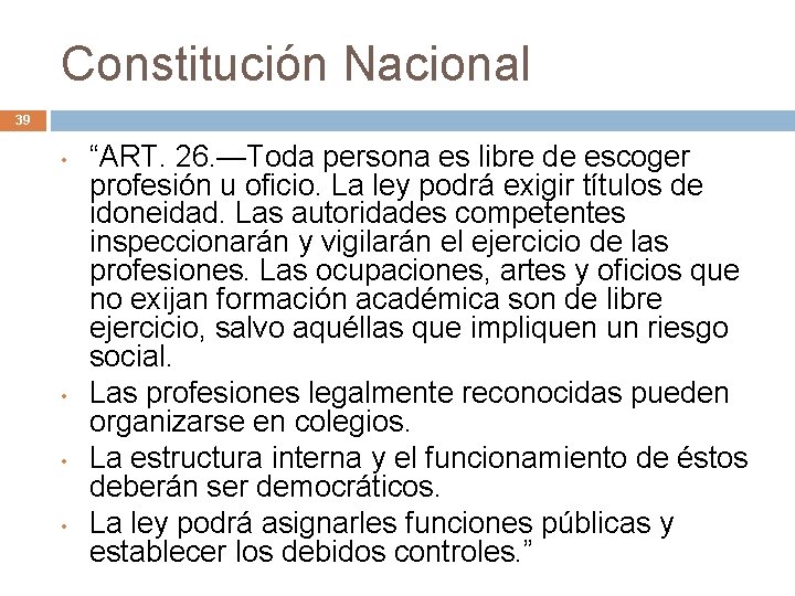 Constitución Nacional 39 • • “ART. 26. —Toda persona es libre de escoger profesión