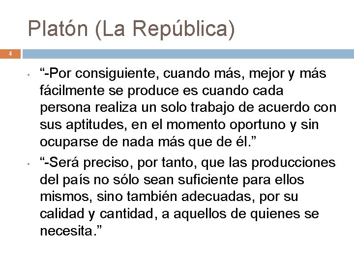 Platón (La República) 4 • • “-Por consiguiente, cuando más, mejor y más fácilmente