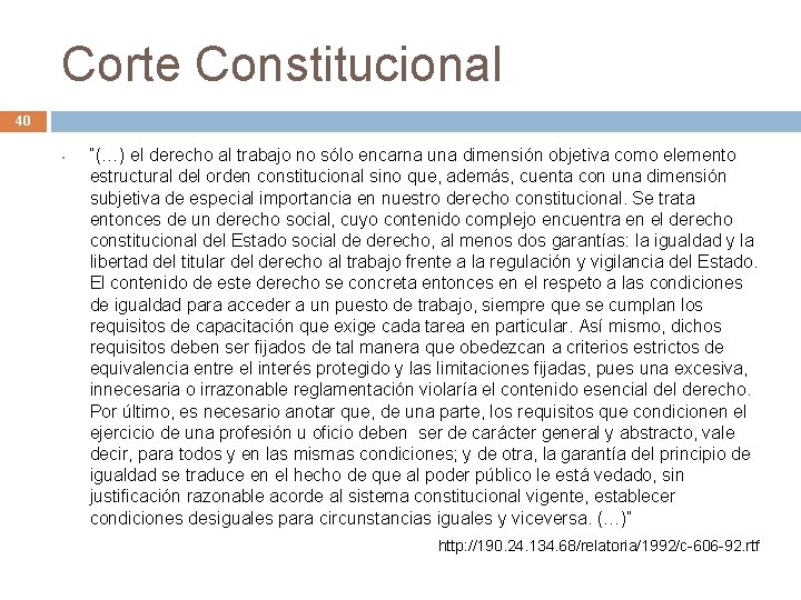 Corte Constitucional 40 • “(…) el derecho al trabajo no sólo encarna una dimensión