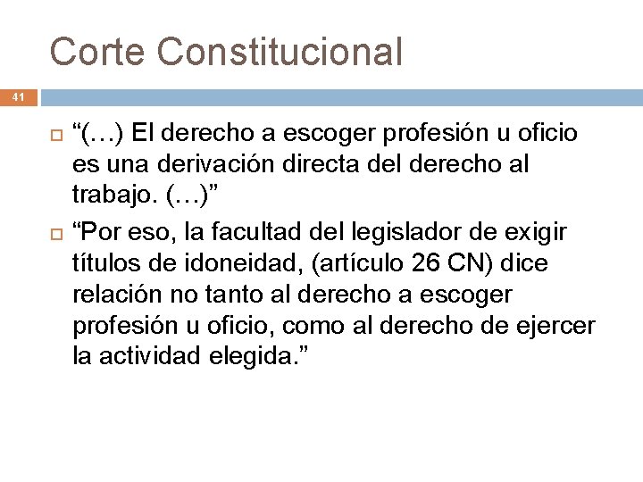 Corte Constitucional 41 “(…) El derecho a escoger profesión u oficio es una derivación