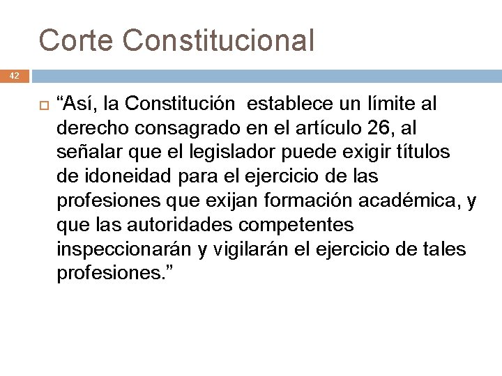 Corte Constitucional 42 “Así, la Constitución establece un límite al derecho consagrado en el