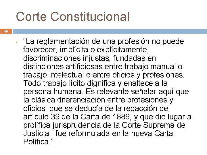 Corte Constitucional 46 • “La reglamentación de una profesión no puede favorecer, implícita o