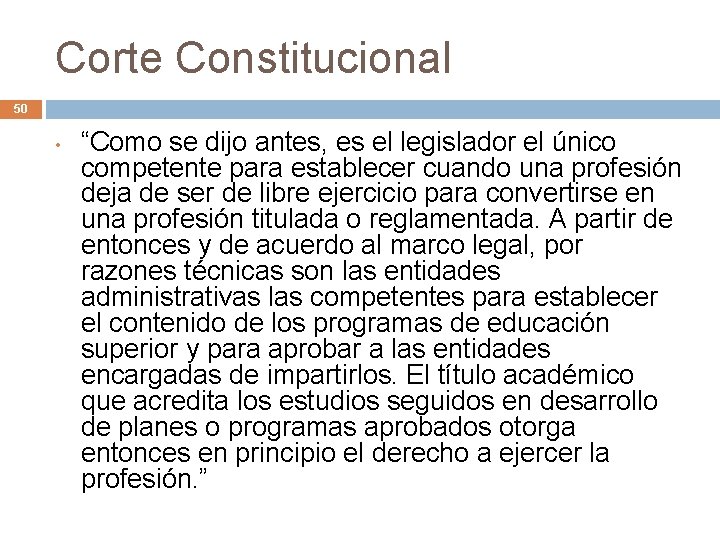 Corte Constitucional 50 • “Como se dijo antes, es el legislador el único competente