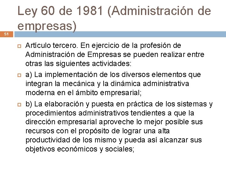 51 Ley 60 de 1981 (Administración de empresas) Artículo tercero. En ejercicio de la
