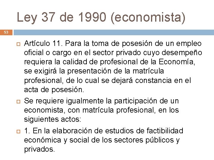 Ley 37 de 1990 (economista) 53 Artículo 11. Para la toma de posesión de