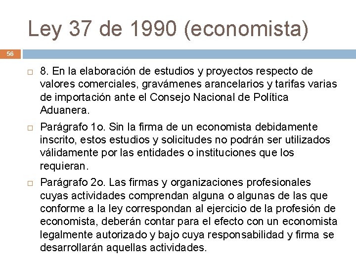 Ley 37 de 1990 (economista) 56 8. En la elaboración de estudios y proyectos