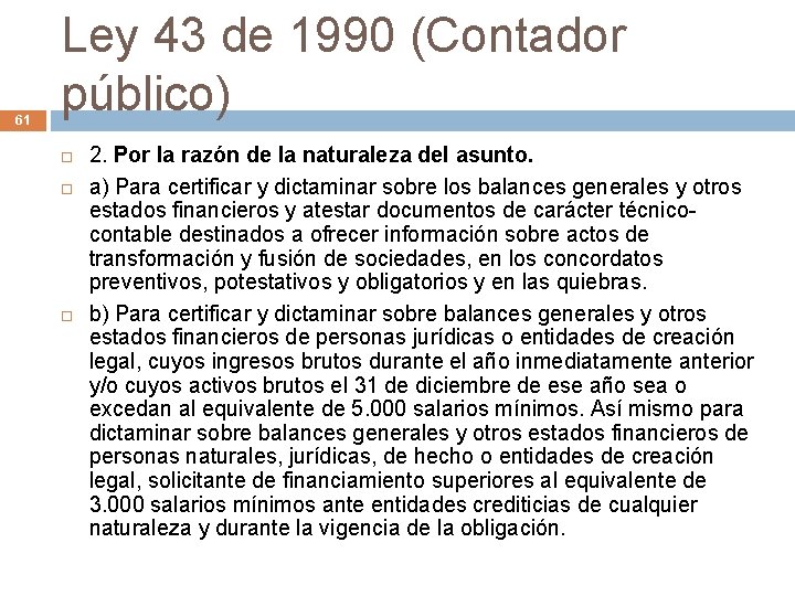 61 Ley 43 de 1990 (Contador público) 2. Por la razón de la naturaleza