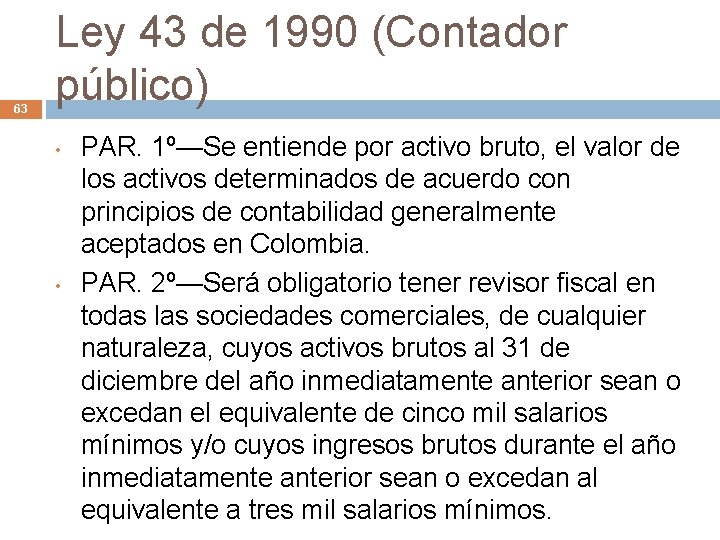 63 Ley 43 de 1990 (Contador público) • • PAR. 1º—Se entiende por activo