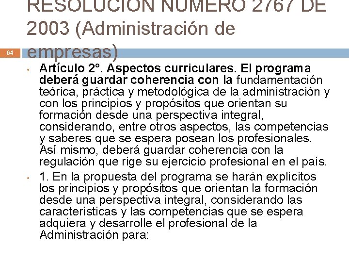 64 RESOLUCION NUMERO 2767 DE 2003 (Administración de empresas) • • Artículo 2°. Aspectos