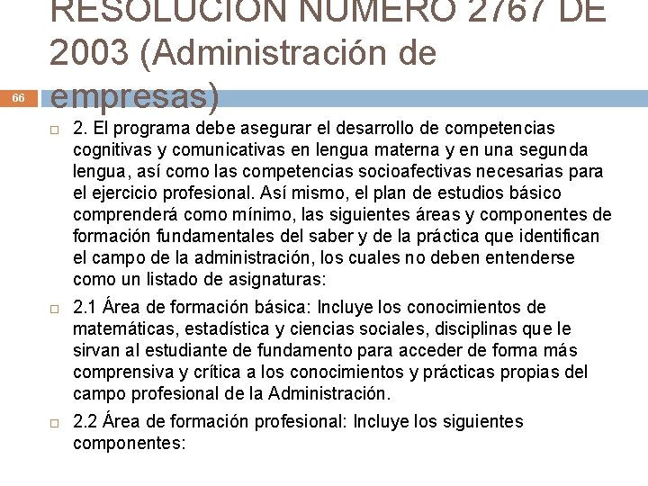 66 RESOLUCION NUMERO 2767 DE 2003 (Administración de empresas) 2. El programa debe asegurar