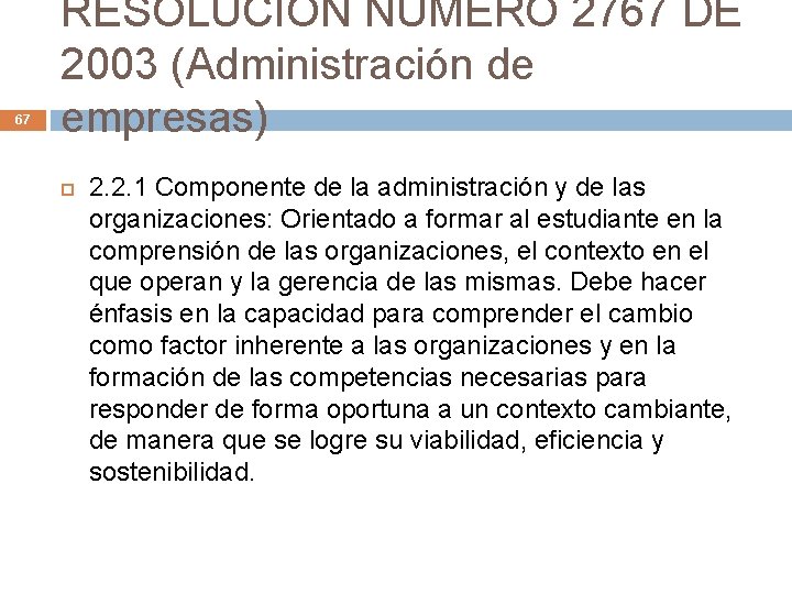 67 RESOLUCION NUMERO 2767 DE 2003 (Administración de empresas) 2. 2. 1 Componente de