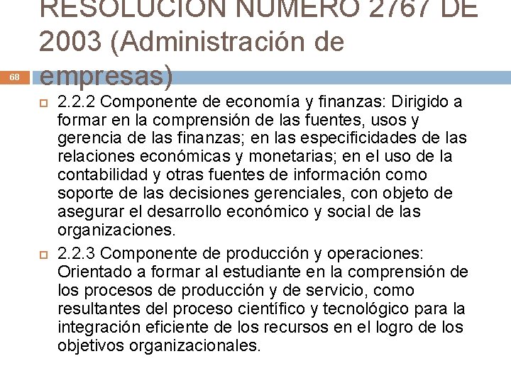 68 RESOLUCION NUMERO 2767 DE 2003 (Administración de empresas) 2. 2. 2 Componente de