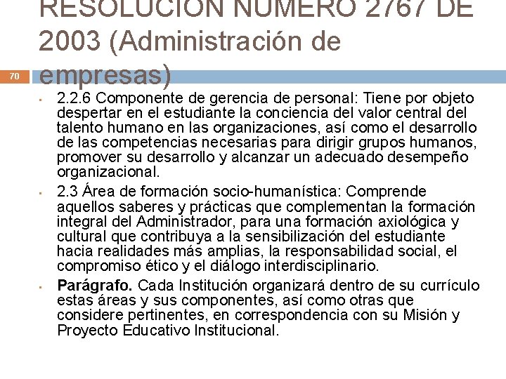 70 RESOLUCION NUMERO 2767 DE 2003 (Administración de empresas) • • • 2. 2.