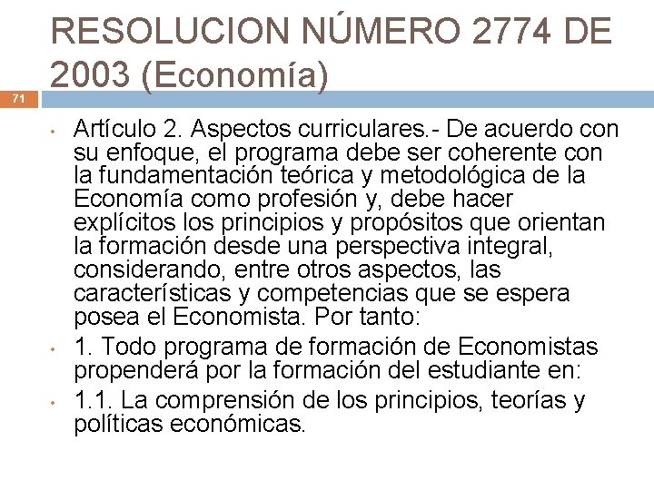 71 RESOLUCION NÚMERO 2774 DE 2003 (Economía) • • • Artículo 2. Aspectos curriculares.