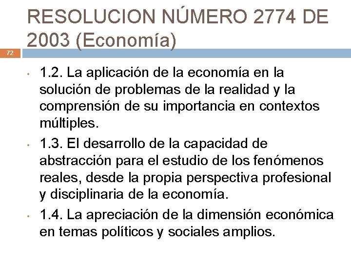 72 RESOLUCION NÚMERO 2774 DE 2003 (Economía) • • • 1. 2. La aplicación