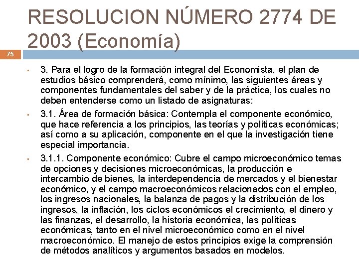 75 RESOLUCION NÚMERO 2774 DE 2003 (Economía) • • • 3. Para el logro