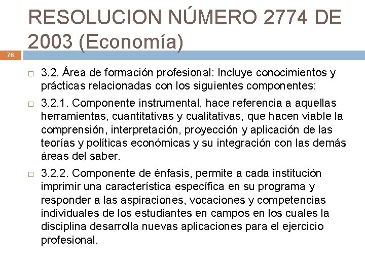 76 RESOLUCION NÚMERO 2774 DE 2003 (Economía) 3. 2. Área de formación profesional: Incluye