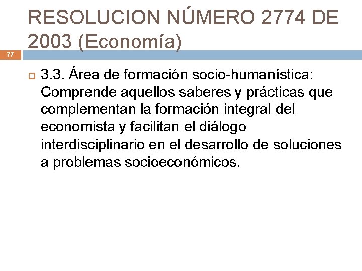 77 RESOLUCION NÚMERO 2774 DE 2003 (Economía) 3. 3. Área de formación socio-humanística: Comprende