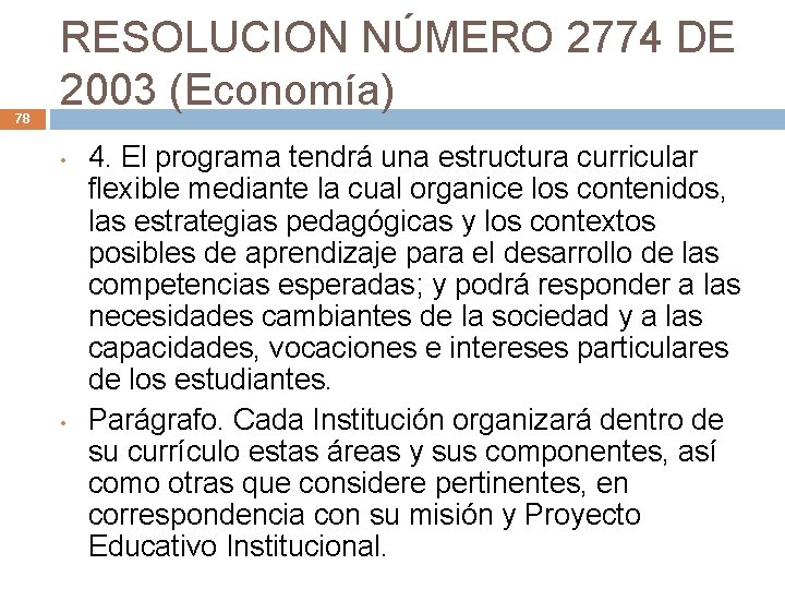 78 RESOLUCION NÚMERO 2774 DE 2003 (Economía) • • 4. El programa tendrá una