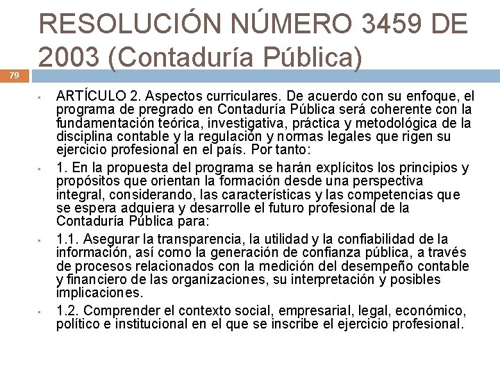 79 RESOLUCIÓN NÚMERO 3459 DE 2003 (Contaduría Pública) • • ARTÍCULO 2. Aspectos curriculares.