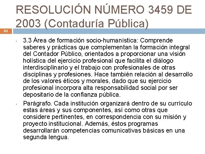 84 RESOLUCIÓN NÚMERO 3459 DE 2003 (Contaduría Pública) • • 3. 3 Área de