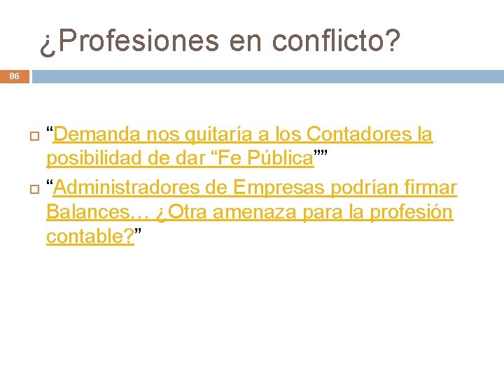 ¿Profesiones en conflicto? 86 “Demanda nos quitaría a los Contadores la posibilidad de dar