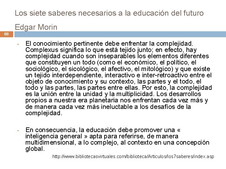 Los siete saberes necesarios a la educación del futuro Edgar Morin 88 • •