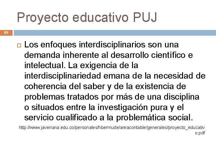 Proyecto educativo PUJ 89 Los enfoques interdisciplinarios son una demanda inherente al desarrollo científico