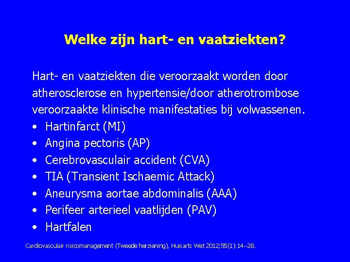 Welke zijn hart- en vaatziekten? Hart en vaatziekten die veroorzaakt worden door atherosclerose en Welke zijn hart- en vaatziekten? Hart en vaatziekten die veroorzaakt worden door atherosclerose en