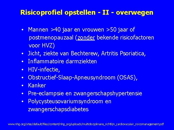 Risicoprofiel opstellen - II - overwegen • Mannen >40 jaar en vrouwen >50 jaar Risicoprofiel opstellen - II - overwegen • Mannen >40 jaar en vrouwen >50 jaar