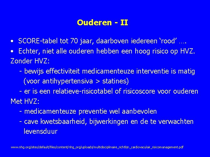 Ouderen - II • SCORE tabel tot 70 jaar, daarboven iedereen ‘rood’ …. • Ouderen - II • SCORE tabel tot 70 jaar, daarboven iedereen ‘rood’ …. •
