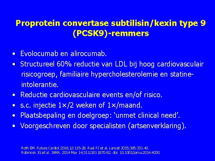 Proprotein convertase subtilisin/kexin type 9 (PCSK 9)-remmers • Evolocumab en alirocumab. • Structureel 60% Proprotein convertase subtilisin/kexin type 9 (PCSK 9)-remmers • Evolocumab en alirocumab. • Structureel 60%