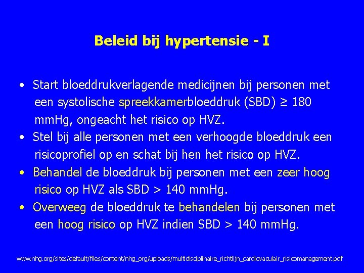 Beleid bij hypertensie - I • Start bloeddrukverlagende medicijnen bij personen met een systolische Beleid bij hypertensie - I • Start bloeddrukverlagende medicijnen bij personen met een systolische