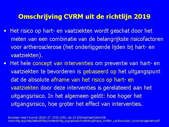 Omschrijving CVRM uit de richtlijn 2019 • Het risico op hart en vaatziekten wordt Omschrijving CVRM uit de richtlijn 2019 • Het risico op hart en vaatziekten wordt
