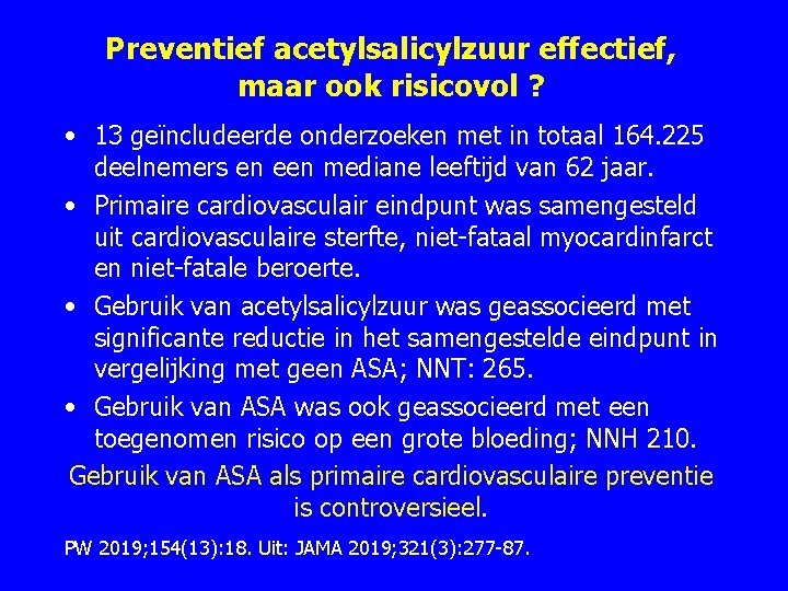 Preventief acetylsalicylzuur effectief, maar ook risicovol ? • 13 geïncludeerde onderzoeken met in totaal Preventief acetylsalicylzuur effectief, maar ook risicovol ? • 13 geïncludeerde onderzoeken met in totaal