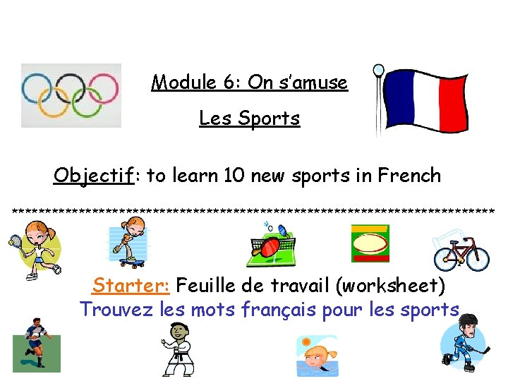 Module 6: On s’amuse Les Sports Objectif: to learn 10 new sports in French
