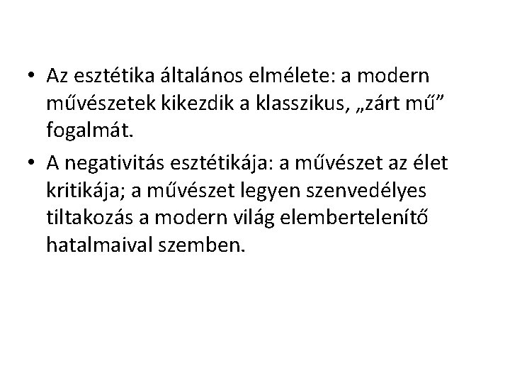  • Az esztétika általános elmélete: a modern művészetek kikezdik a klasszikus, „zárt mű”