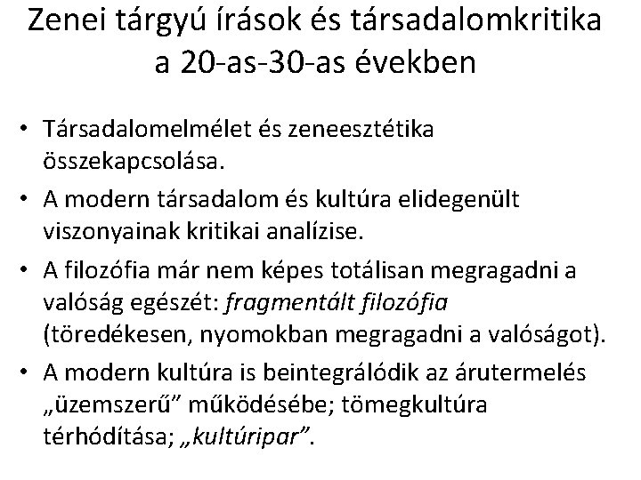 Zenei tárgyú írások és társadalomkritika a 20 -as-30 -as években • Társadalomelmélet és zeneesztétika