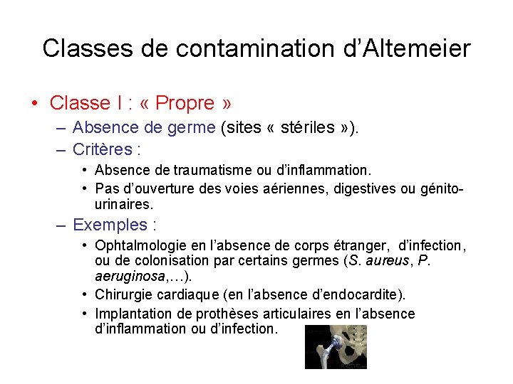 Classes de contamination d’Altemeier • Classe I : « Propre » – Absence de