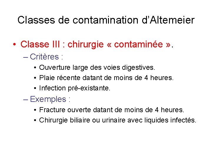 Classes de contamination d’Altemeier • Classe III : chirurgie « contaminée » . –