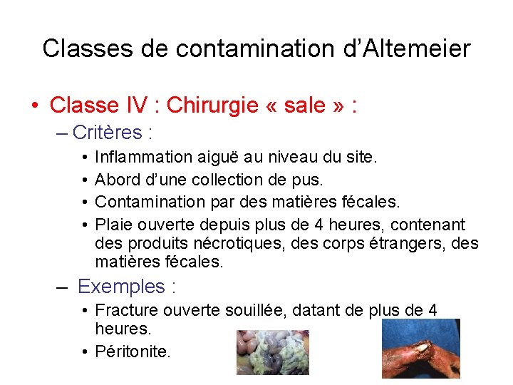 Classes de contamination d’Altemeier • Classe IV : Chirurgie « sale » : –