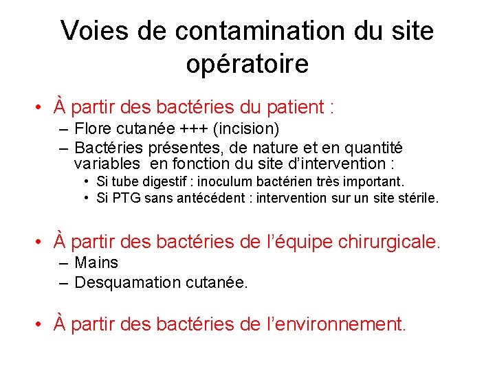 Voies de contamination du site opératoire • À partir des bactéries du patient :