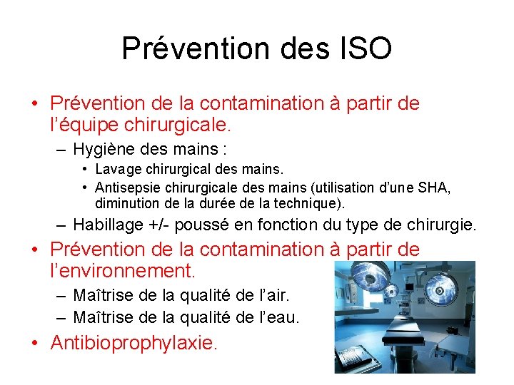 Prévention des ISO • Prévention de la contamination à partir de l’équipe chirurgicale. –