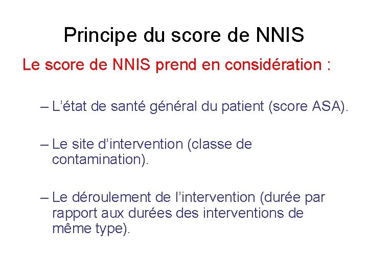 Principe du score de NNIS Le score de NNIS prend en considération : –
