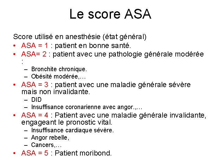 Le score ASA Score utilisé en anesthésie (état général) • ASA = 1 :