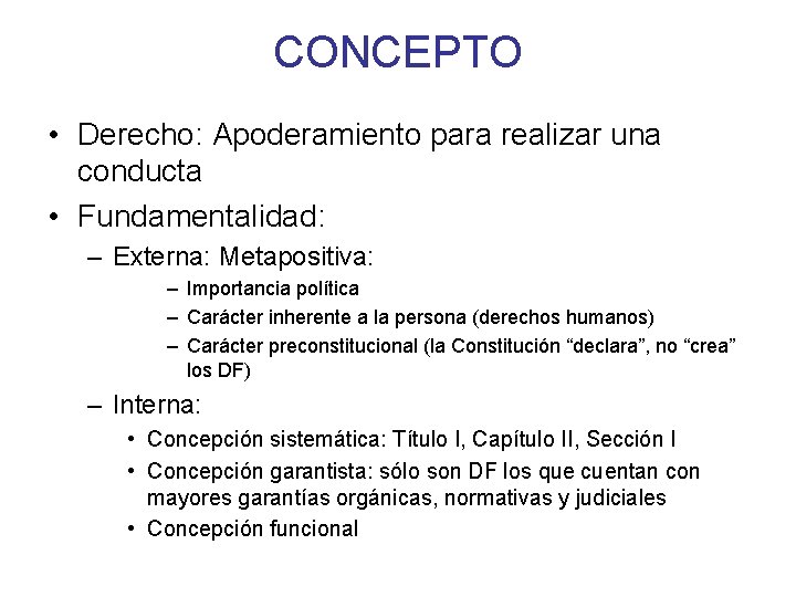 CONCEPTO • Derecho: Apoderamiento para realizar una conducta • Fundamentalidad: – Externa: Metapositiva: –