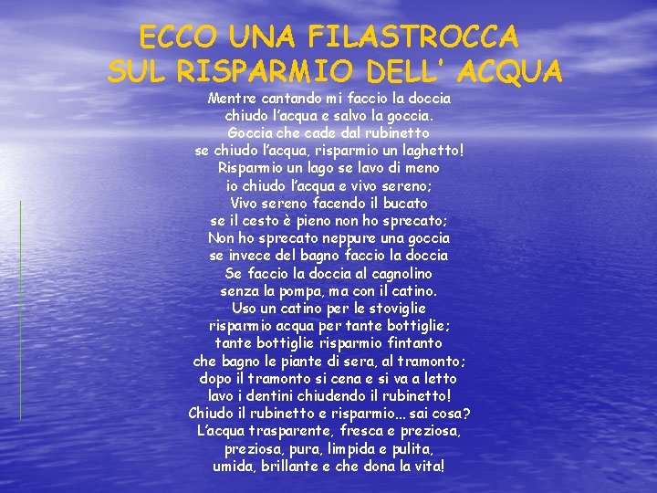 ECCO UNA FILASTROCCA SUL RISPARMIO DELL’ ACQUA Mentre cantando mi faccio la doccia chiudo ECCO UNA FILASTROCCA SUL RISPARMIO DELL’ ACQUA Mentre cantando mi faccio la doccia chiudo