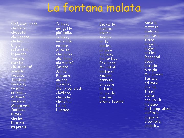 La fontana malata Clof, clop, cloch, cloffete, cloppete, clocchette, chchch. . . E' giu', La fontana malata Clof, clop, cloch, cloffete, cloppete, clocchette, chchch. . . E' giu',