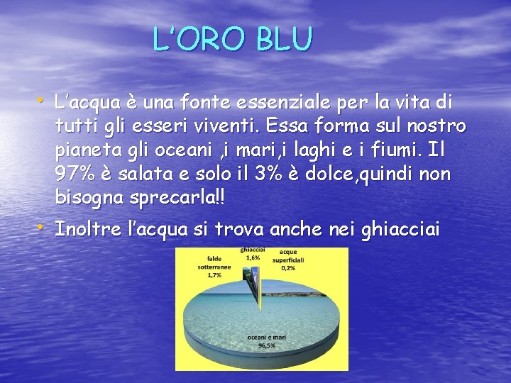 L’ORO BLU • L’acqua è una fonte essenziale per la vita di tutti gli L’ORO BLU • L’acqua è una fonte essenziale per la vita di tutti gli